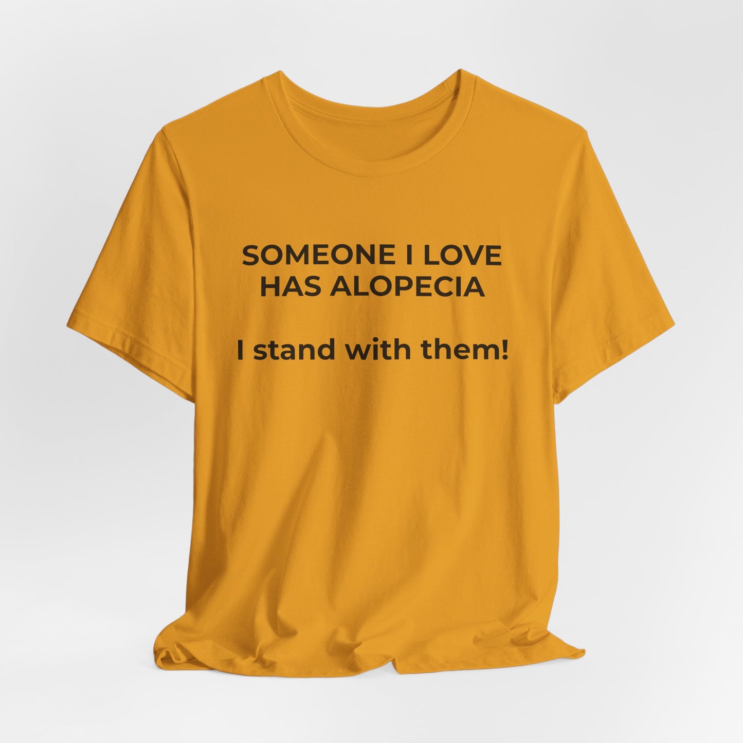 You asked for it Designs - Someone I love has Alopecia T-Shirt - Wear What You Stand For Products
