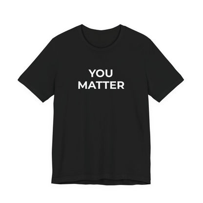 Anti-Bullying T-Shirt - You Matter - Wear What You Stand For Products