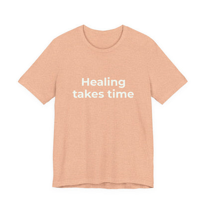 HEALING TAKES TIME