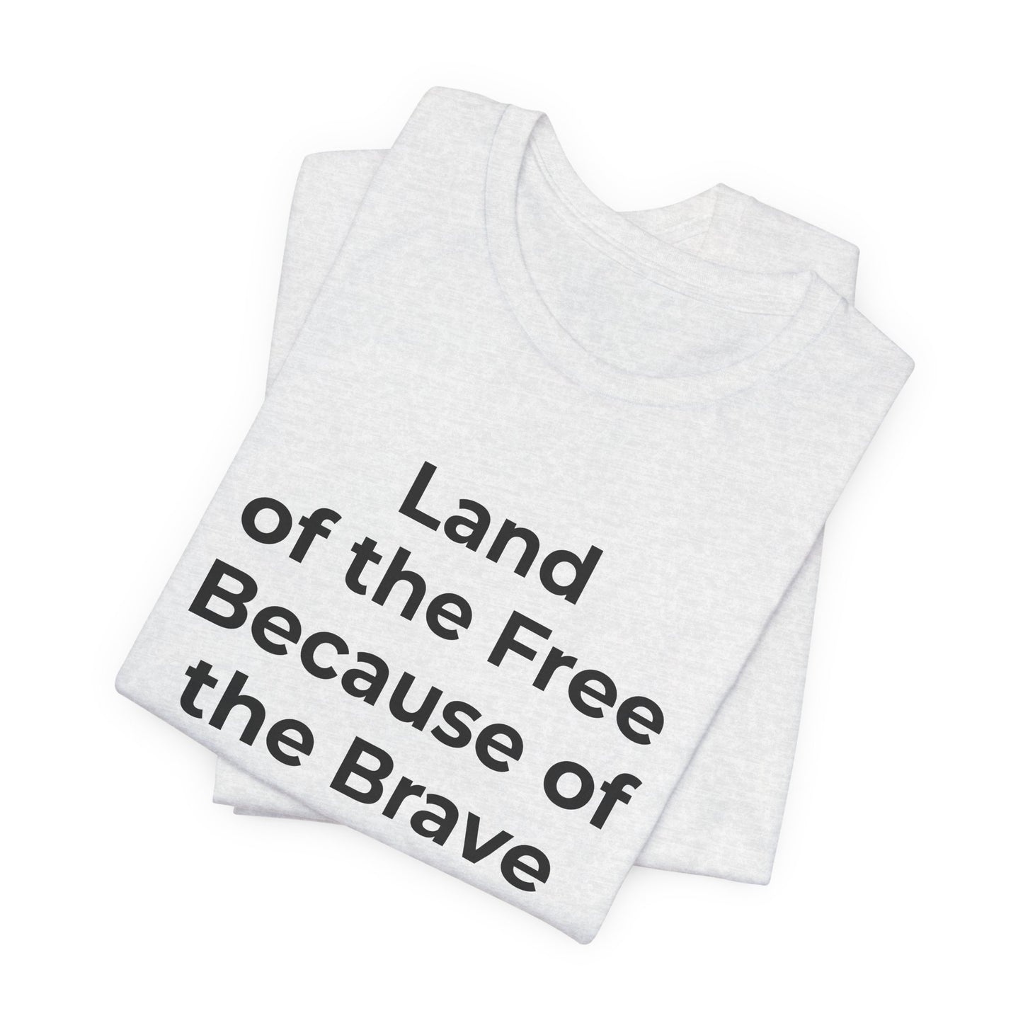 Veterans T-Shirt - Land of the Free Because of the Brave - Wear What You Stand For Products