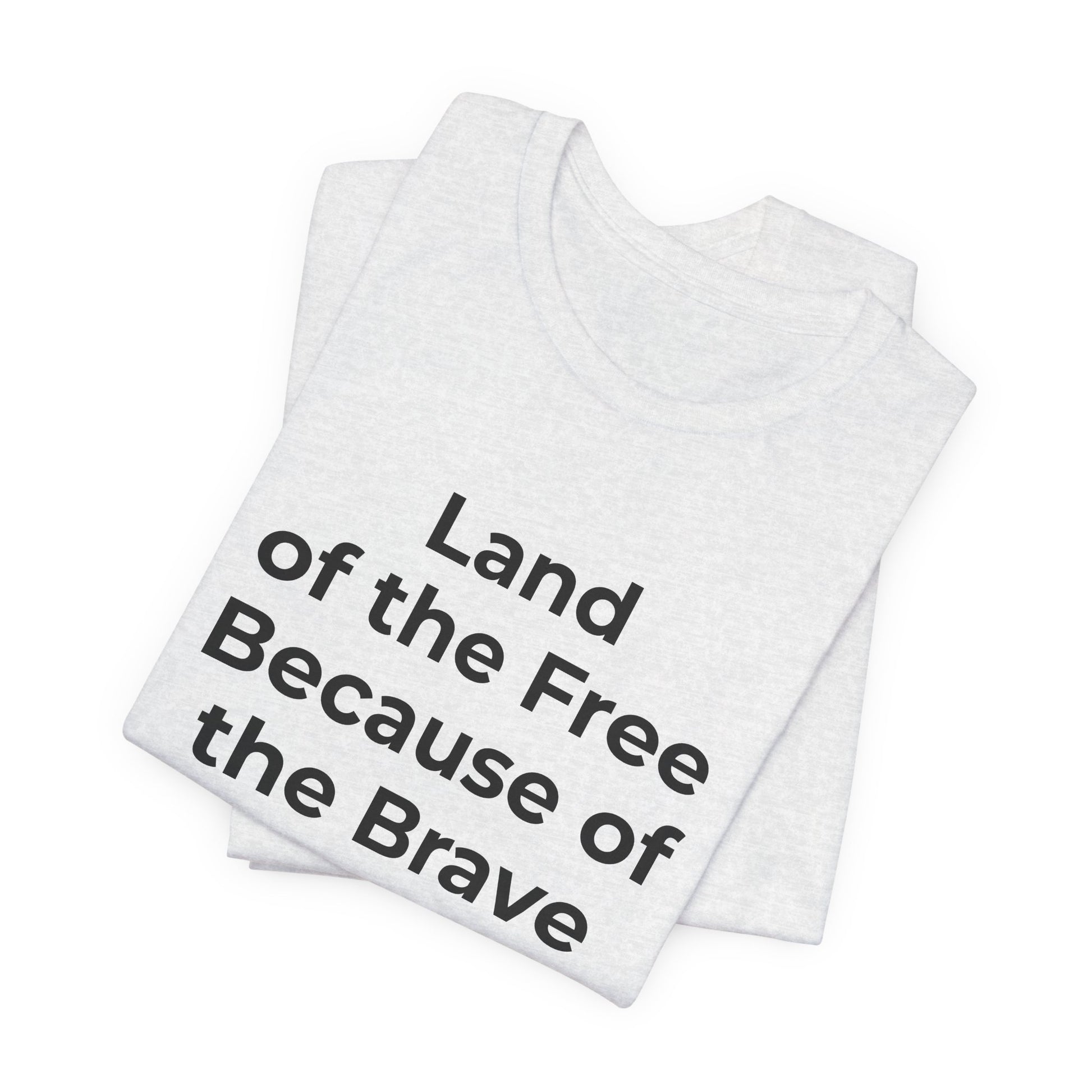 Veterans T-Shirt - Land of the Free Because of the Brave - Wear What You Stand For Products