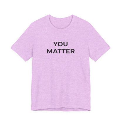 Anti-Bullying T-Shirt - You Matter - Wear What You Stand For Products