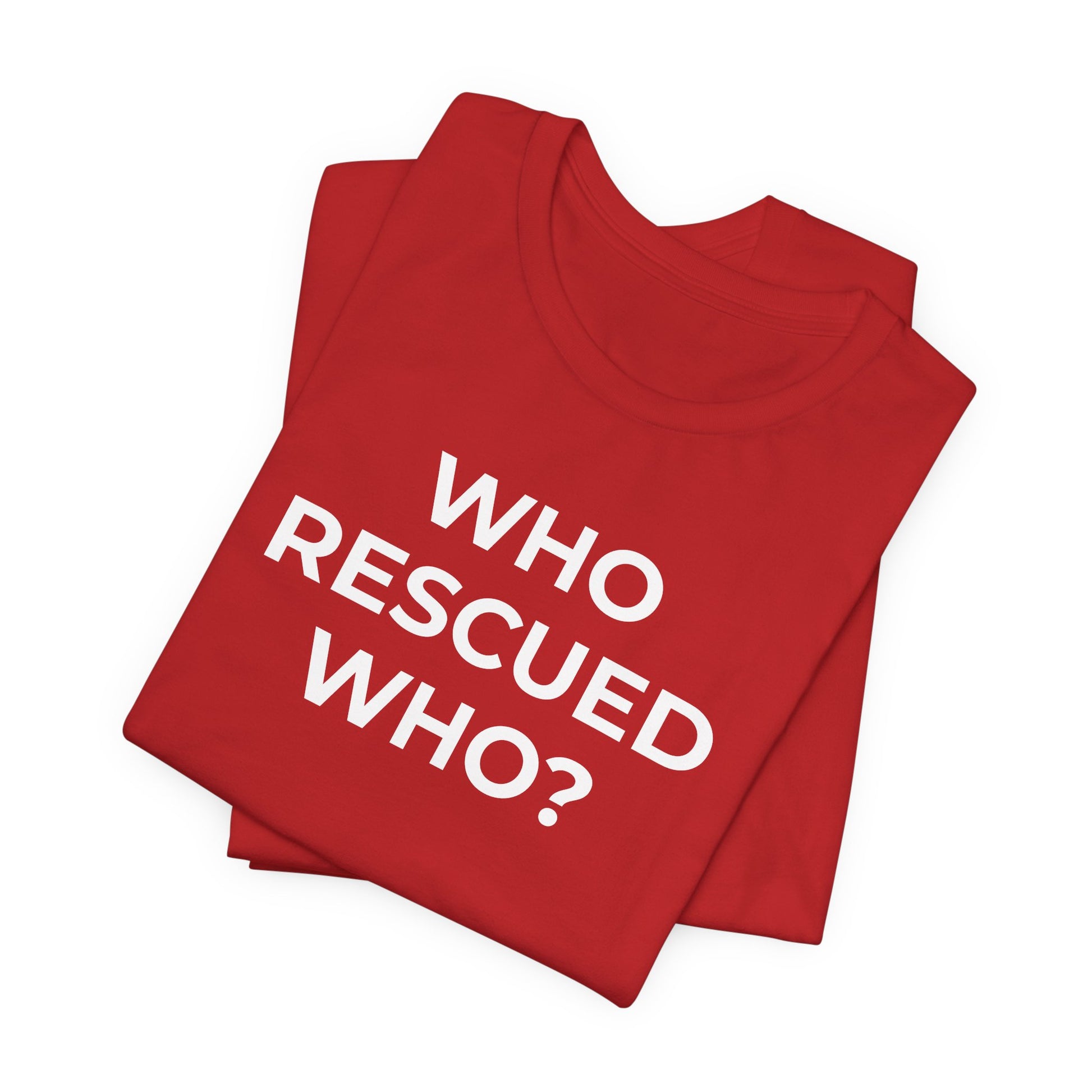 Pet Rescues T-Shirt Who Rescued Who? - Wear What You Stand For Products