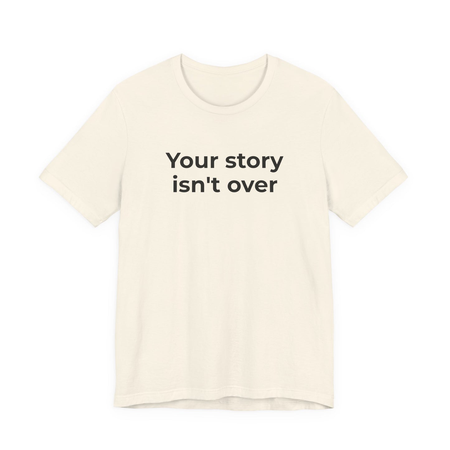Grief & Loss and Suicide Awareness T-Shirt - Your Story isn't Over - Wear What You Stand For Products