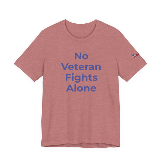 Veteran T-Shirt No Veteran Fights Alone - Wear What You Stand For Products