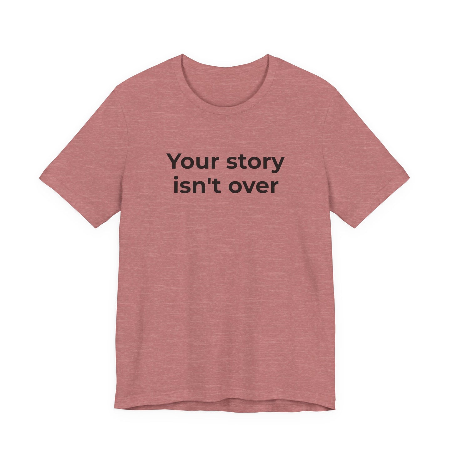 Grief & Loss and Suicide Awareness T-Shirt - Your Story isn't Over - Wear What You Stand For Products