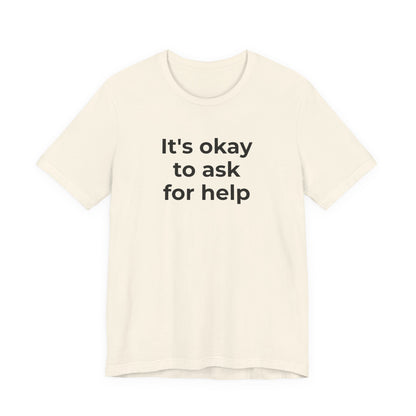 Domestic Violence and Suicide Awareness - It's Okay to Ask for Help T-Shirt - Wear What You Stand For Products