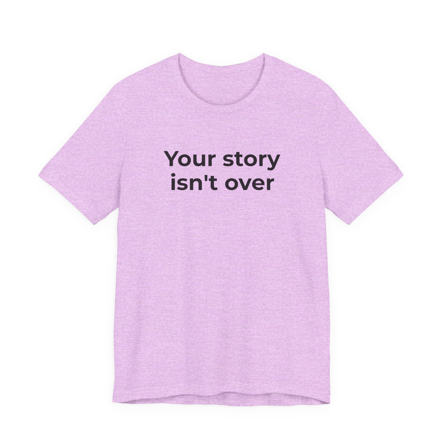 Grief & Loss and Suicide Awareness T-Shirt - Your Story isn't Over - Wear What You Stand For Products