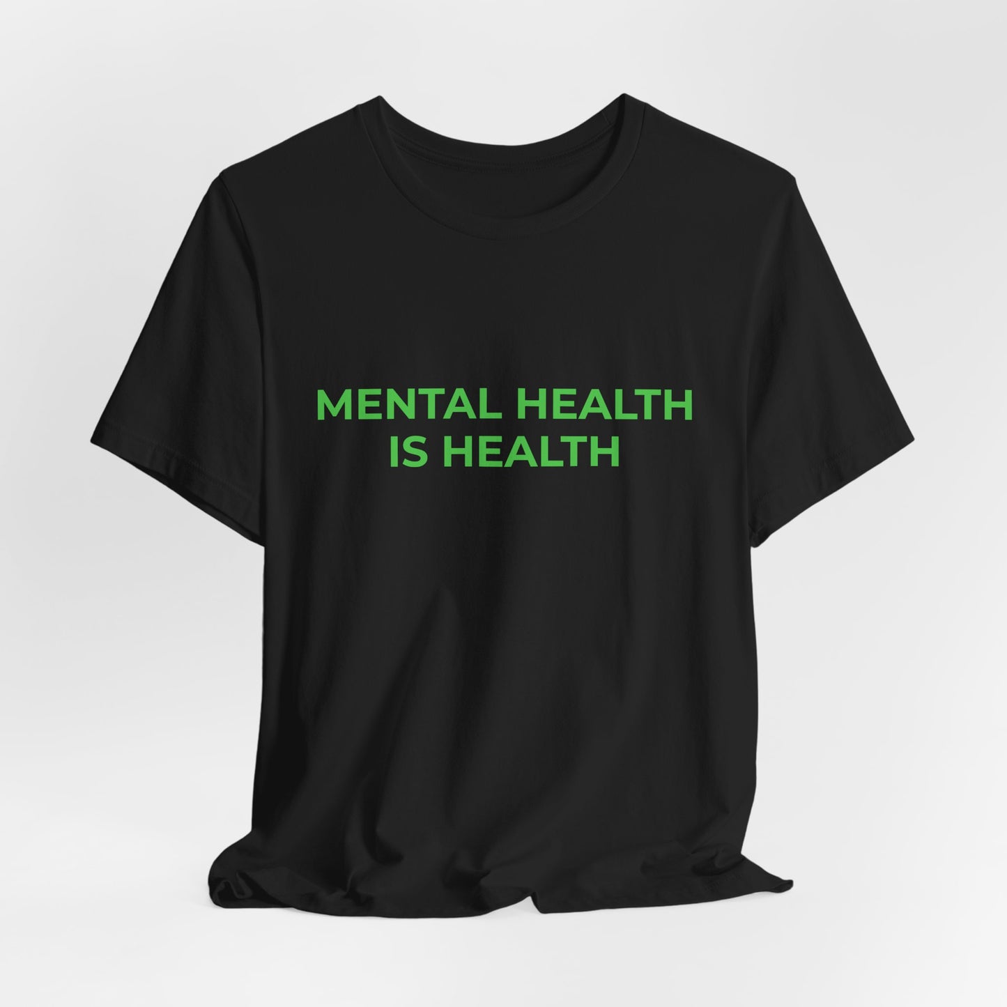 MENTAL HEALTH IS HEALTH