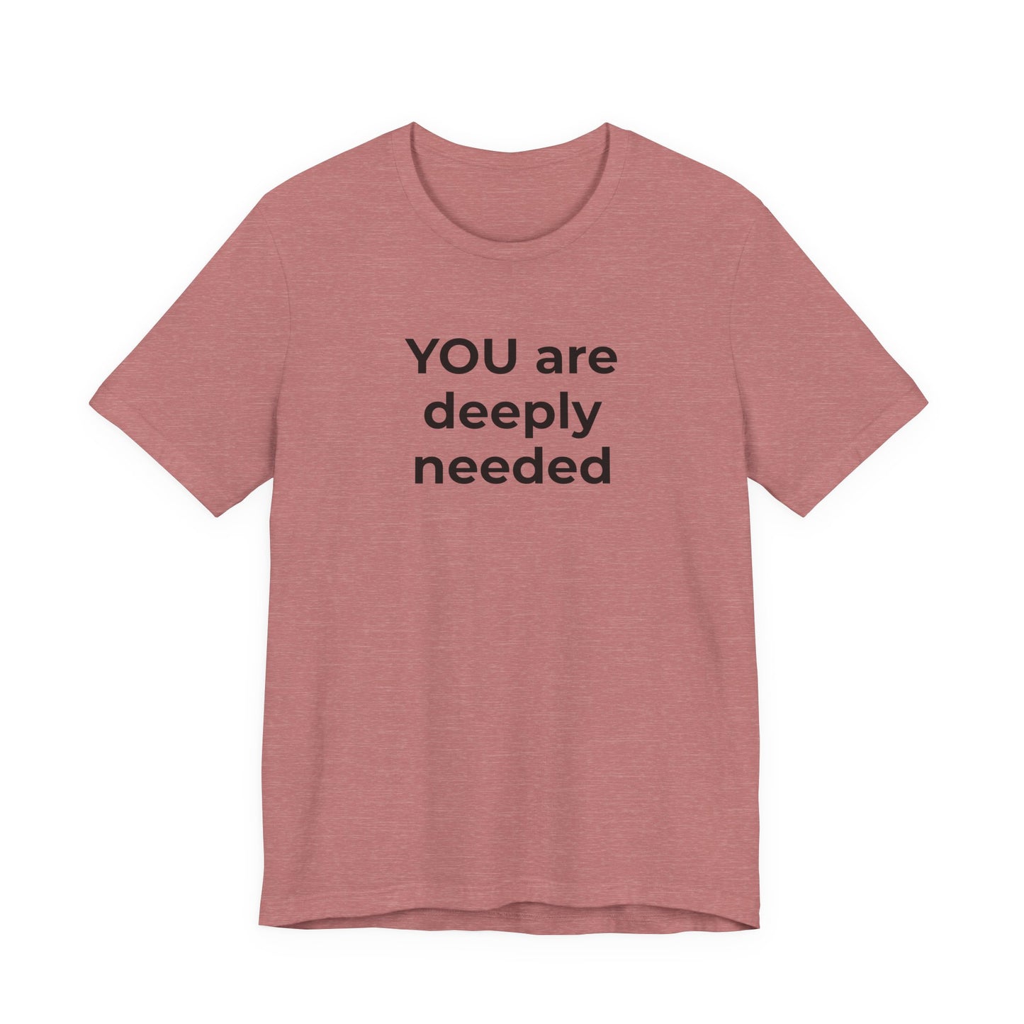 Suicide T-Shirt You are Deeply Needed - Wear What You Stand For Products