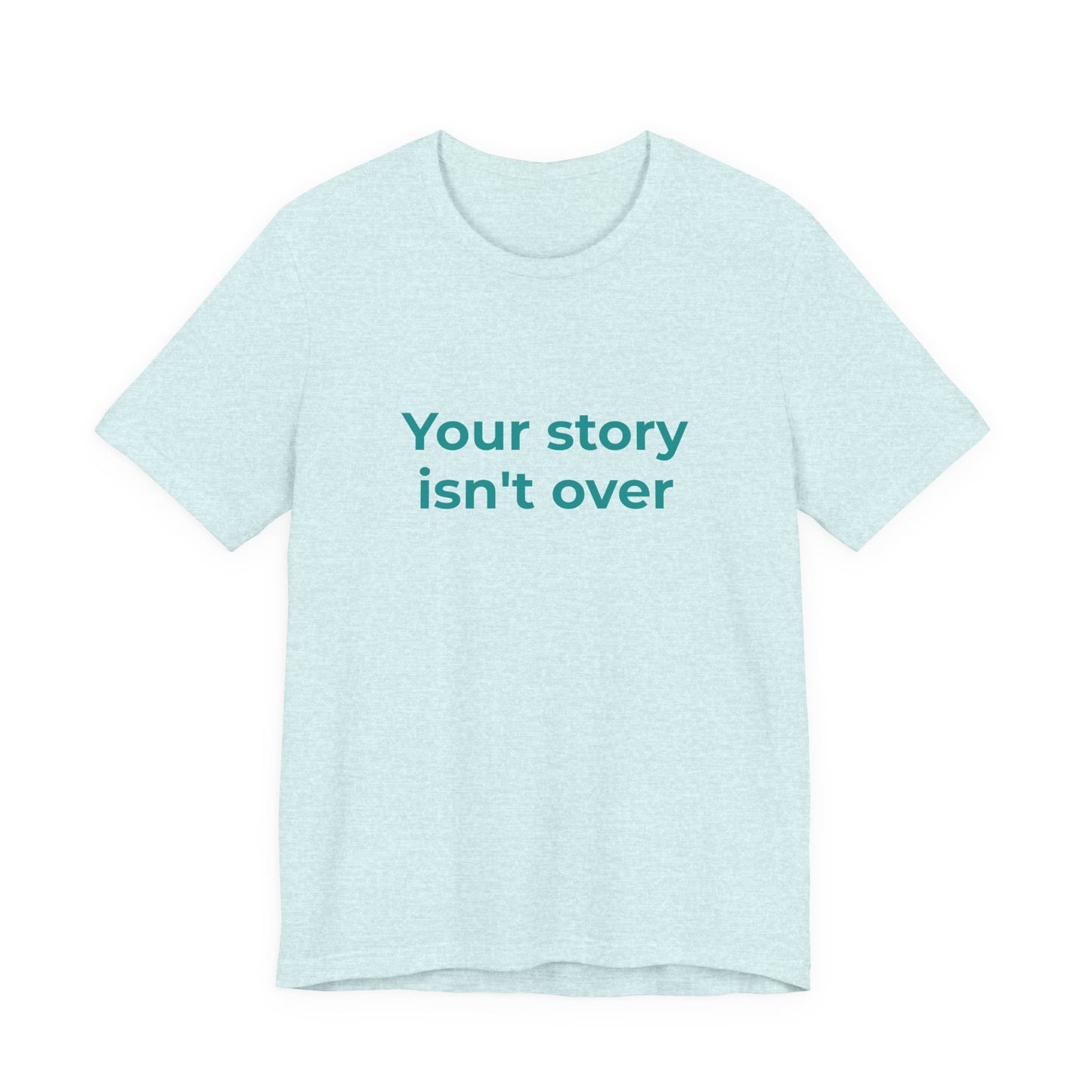 YOUR STORY ISN'T OVER