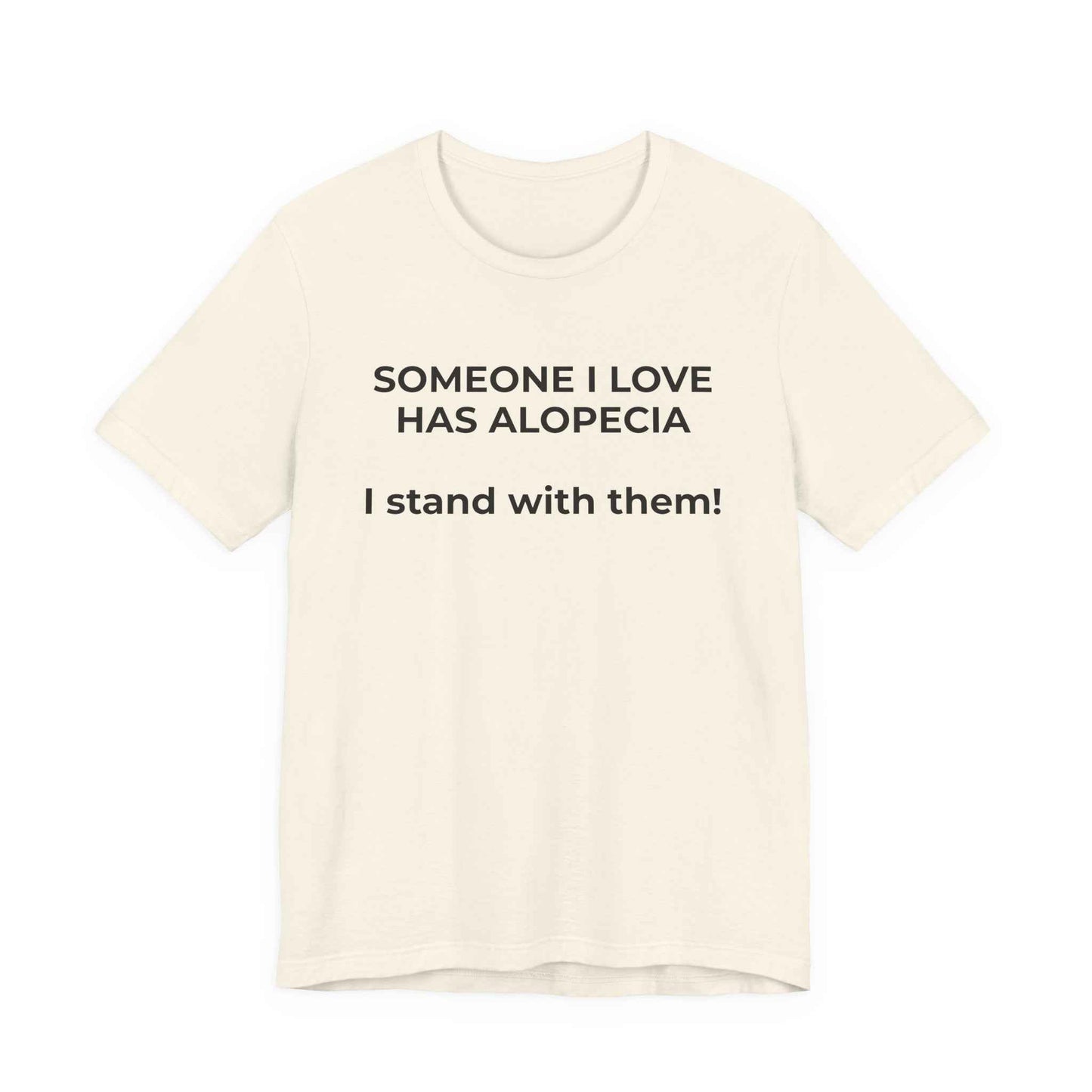 You asked for it Designs - Someone I love has Alopecia T-Shirt
