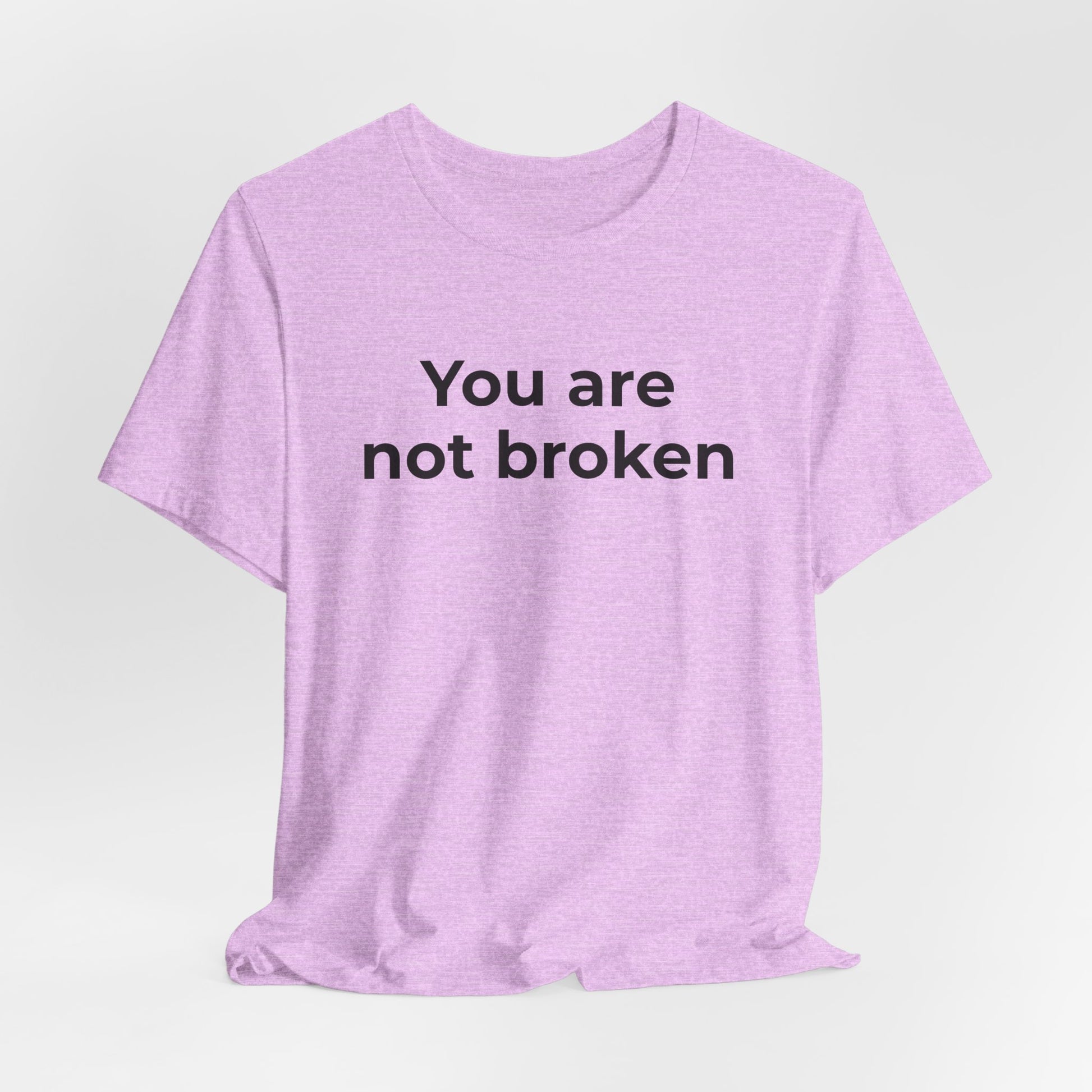 Mental Health Awareness - You are not Broken T-Shirt - Wear What You Stand For Products