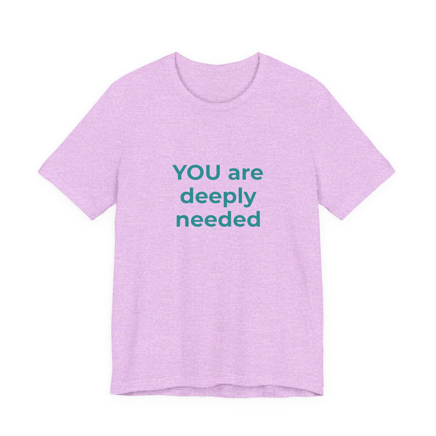 YOU ARE DEEPLY NEEDED