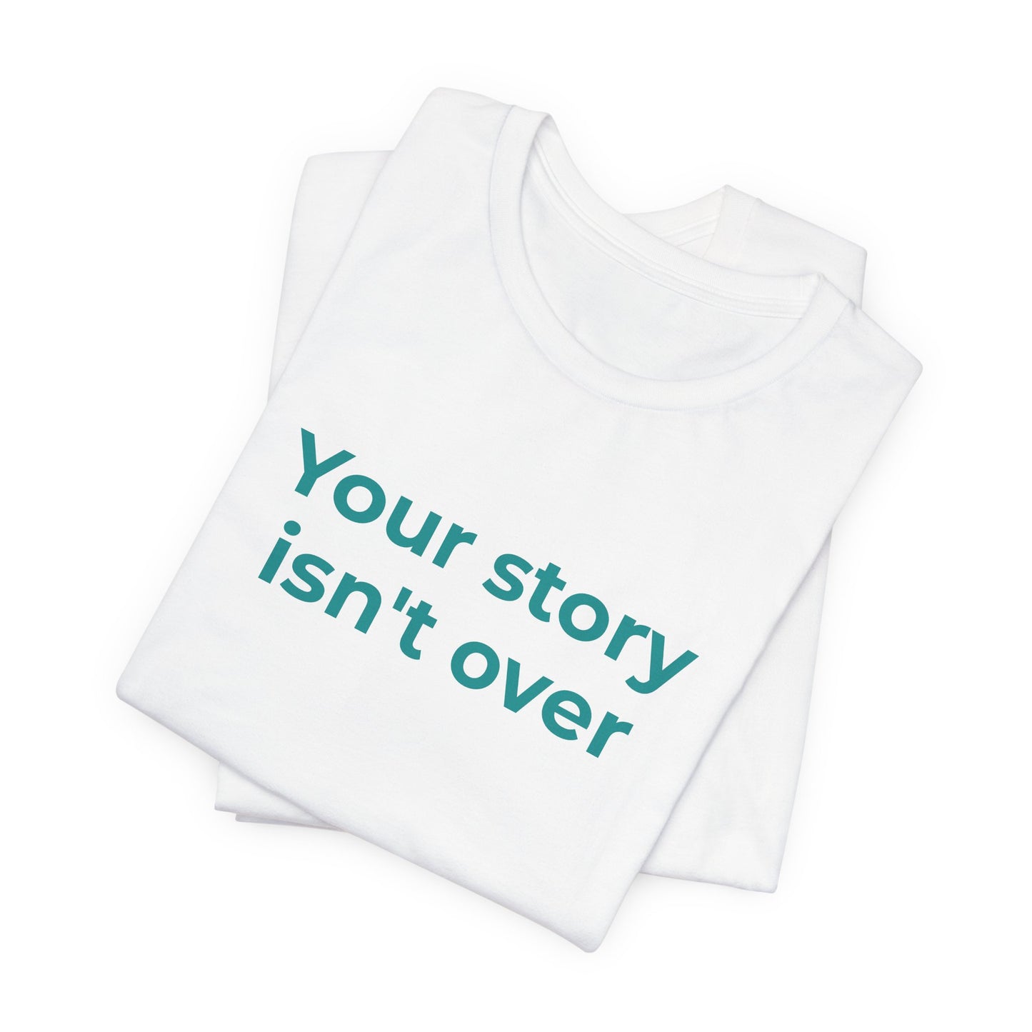 YOUR STORY ISN'T OVER