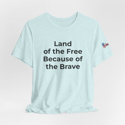 Veterans T-Shirt - Land of the Free Because of the Brave - Wear What You Stand For Products