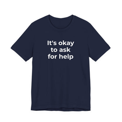 Domestic Violence and Suicide Awareness - It's Okay to Ask for Help T-Shirt - Wear What You Stand For Products