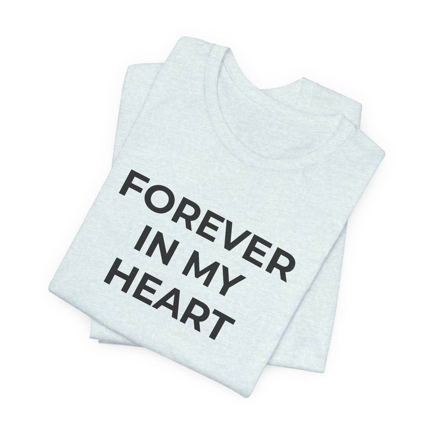 Grief and Loss Shirt - Forever in My Heart T-Shirt - Wear What You Stand For Products
