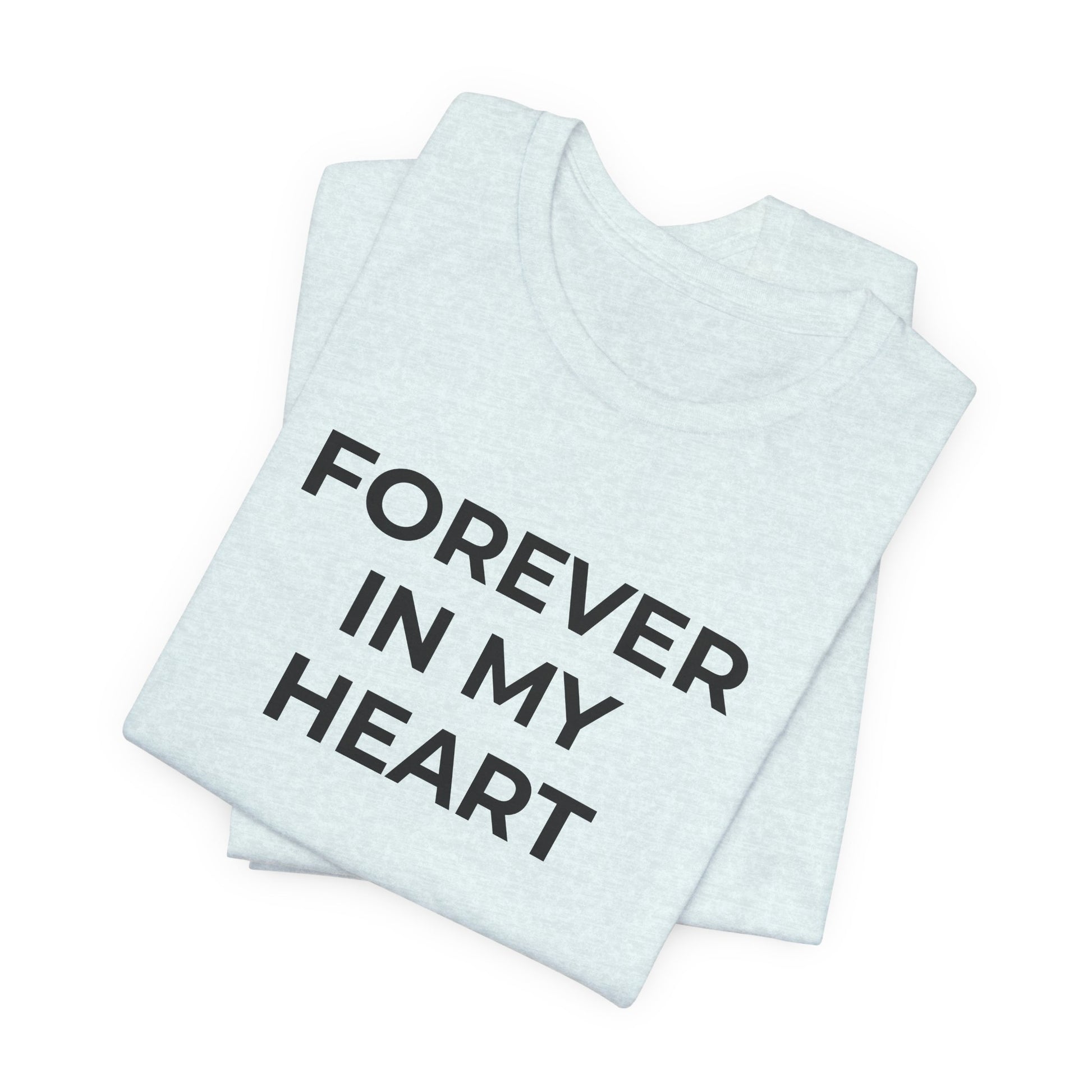 Grief and Loss Shirt - Forever in My Heart T-Shirt - Wear What You Stand For Products