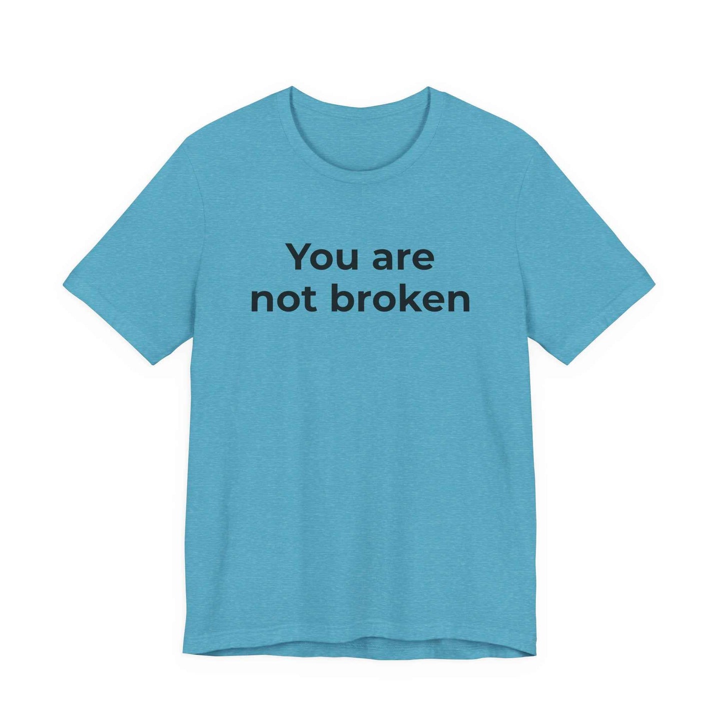 Mental Health Awareness - You are not Broken T-Shirt