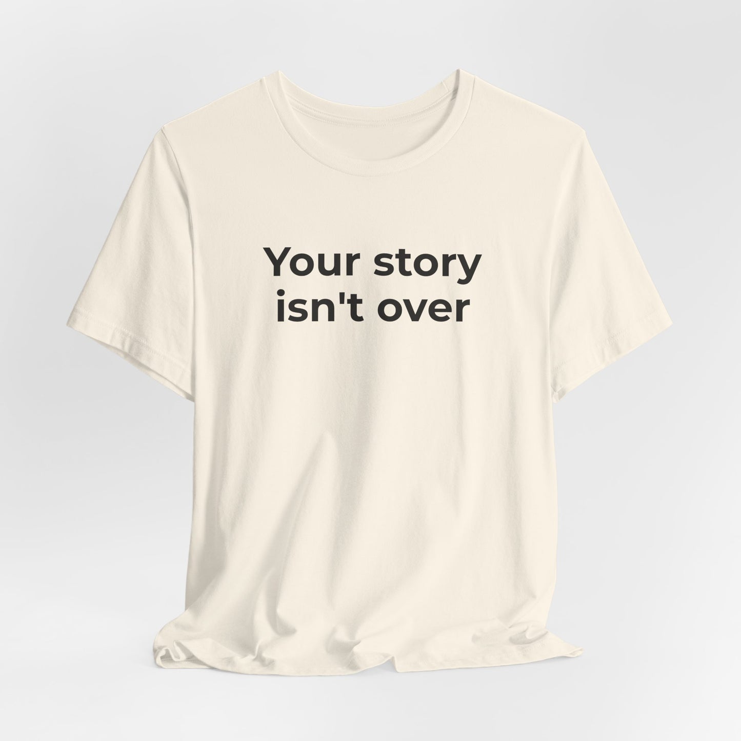 Grief & Loss and Suicide Awareness T-Shirt - Your Story isn't Over - Wear What You Stand For Products
