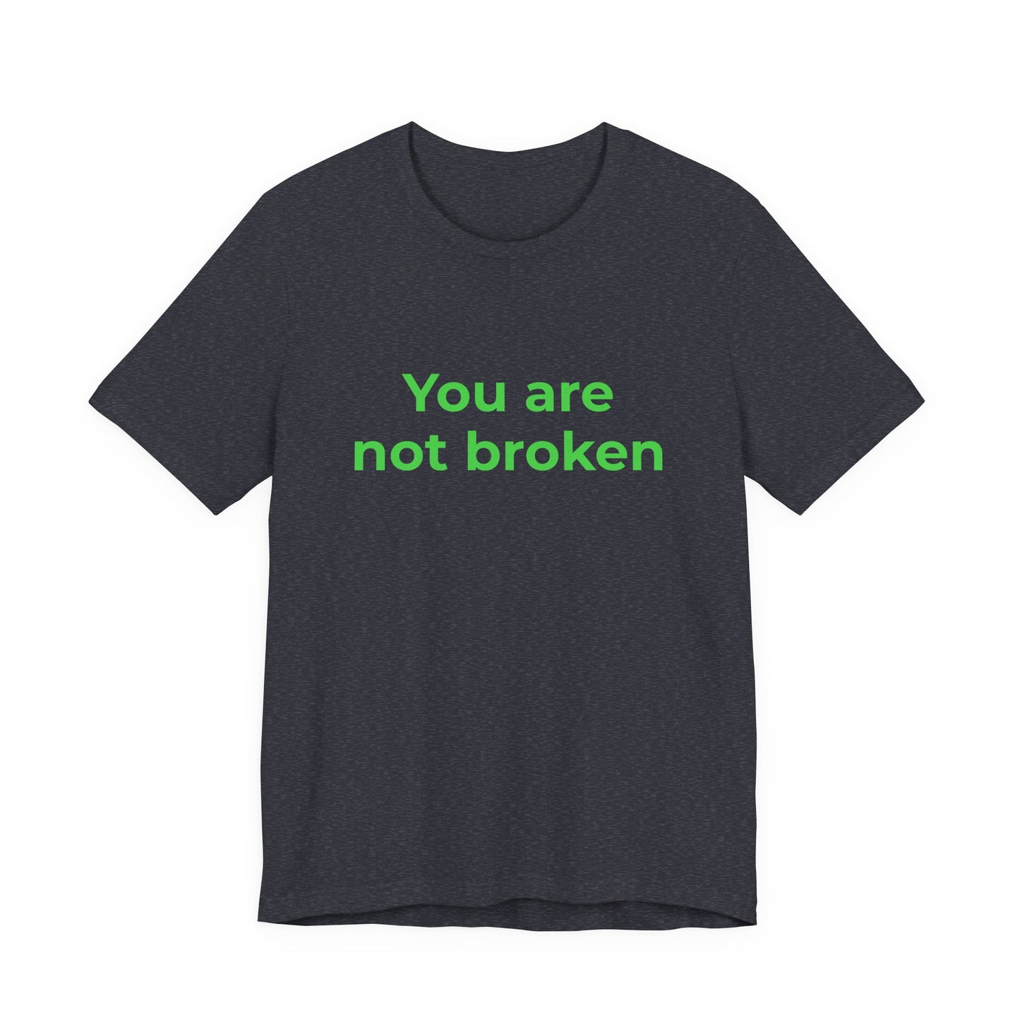 YOU ARE NOT BROKEN