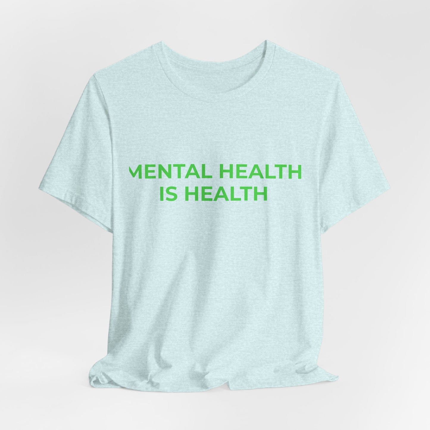 MENTAL HEALTH IS HEALTH