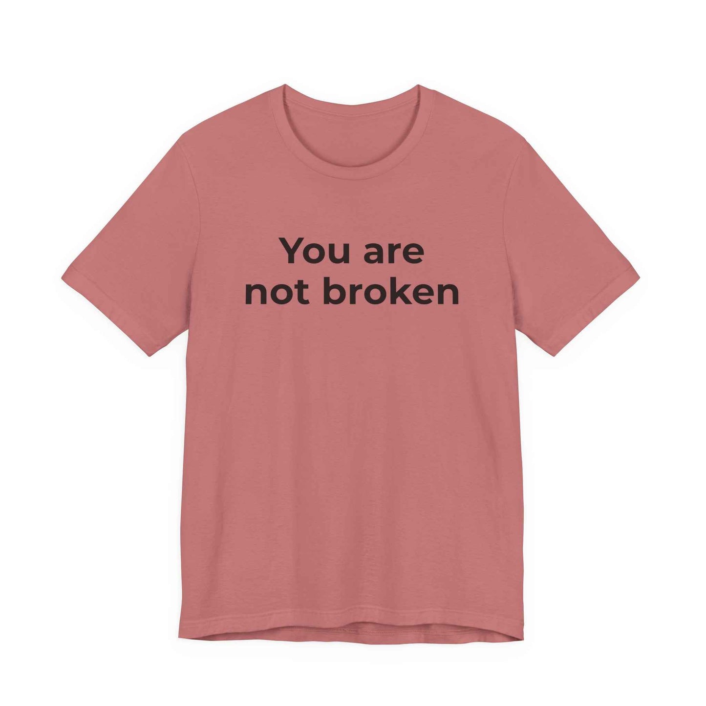Mental Health Awareness - You are not Broken T-Shirt