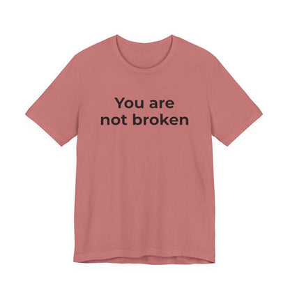 Mental Health Awareness - You are not Broken T-Shirt