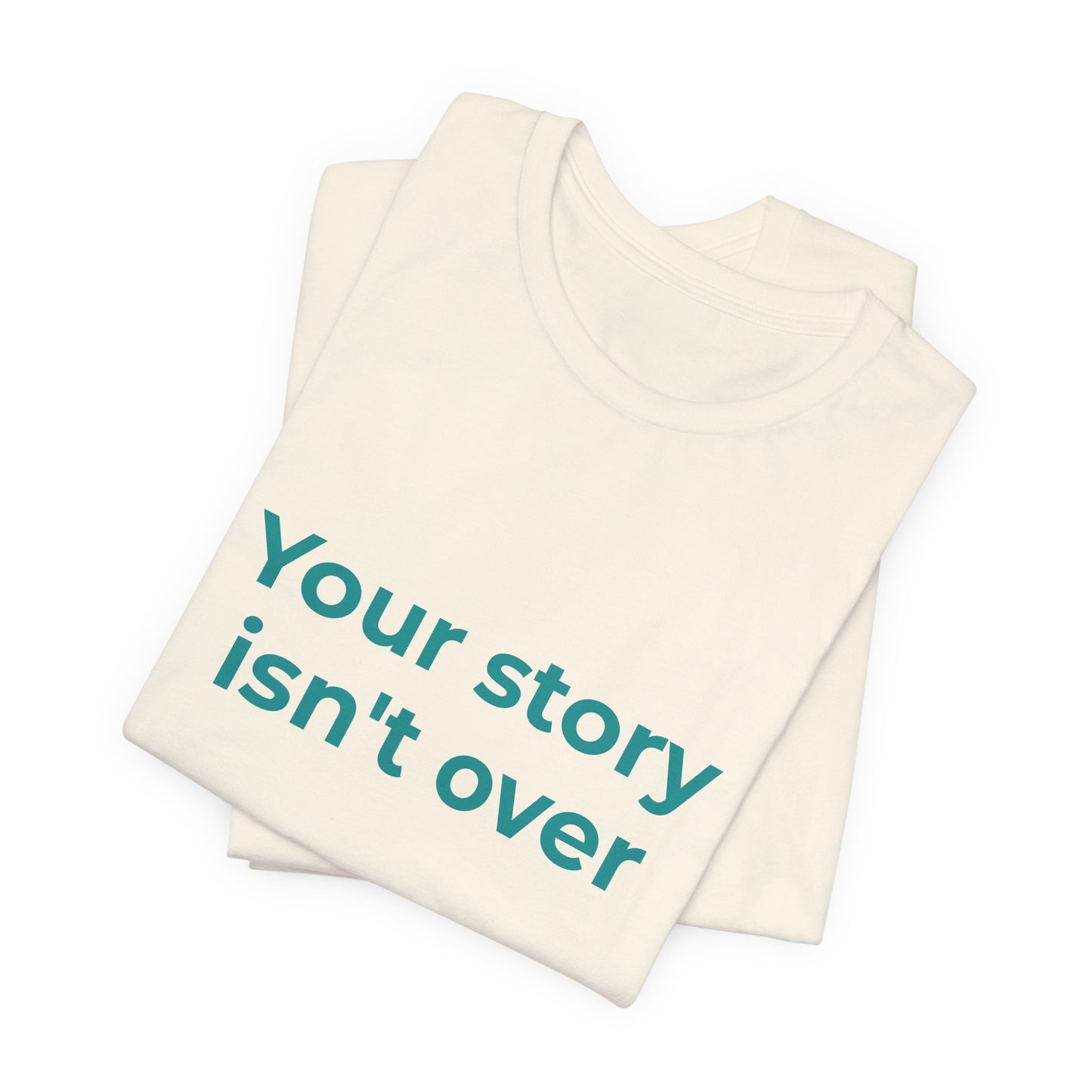 YOUR STORY ISN'T OVER