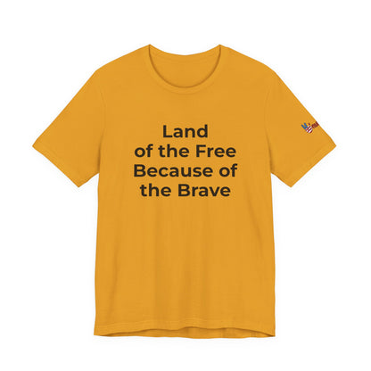 Veterans T-Shirt - Land of the Free Because of the Brave - Wear What You Stand For Products