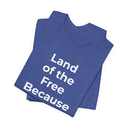 Veterans T-Shirt - Land of the Free Because of the Brave - Wear What You Stand For Products