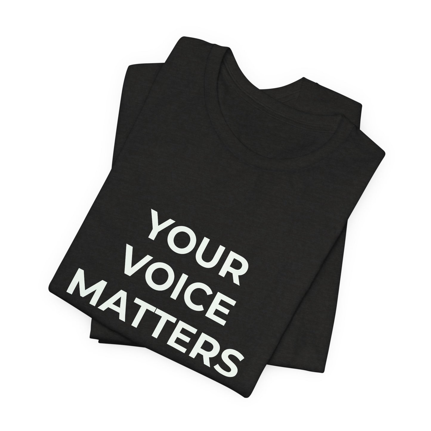 YOUR VOICE MATTERS
