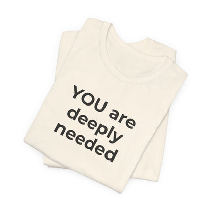 Suicide T-Shirt You are Deeply Needed - Wear What You Stand For Products