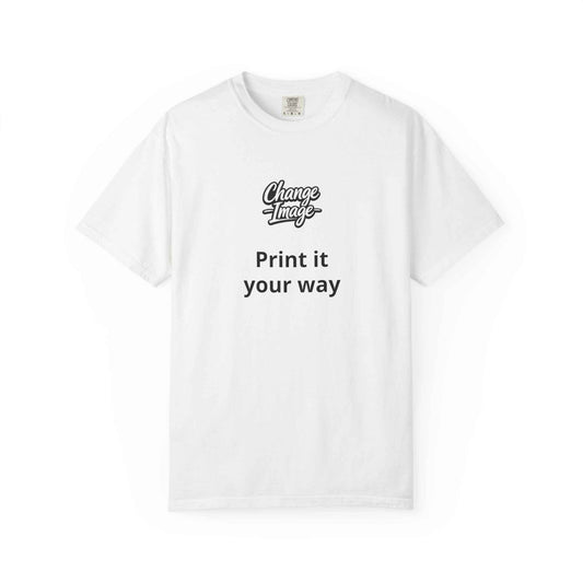 Custom Design — 'Print it your way T-Shirt
