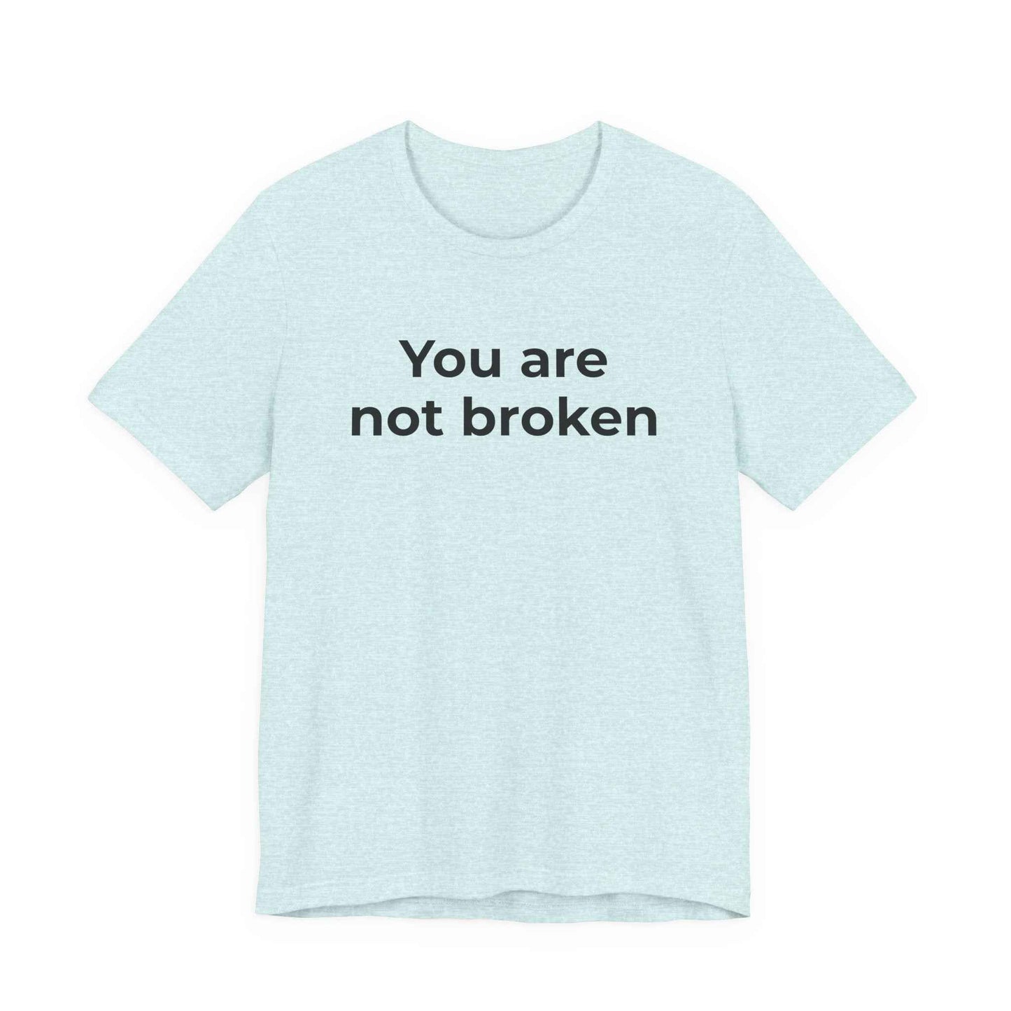 Mental Health Awareness - You are not Broken T-Shirt