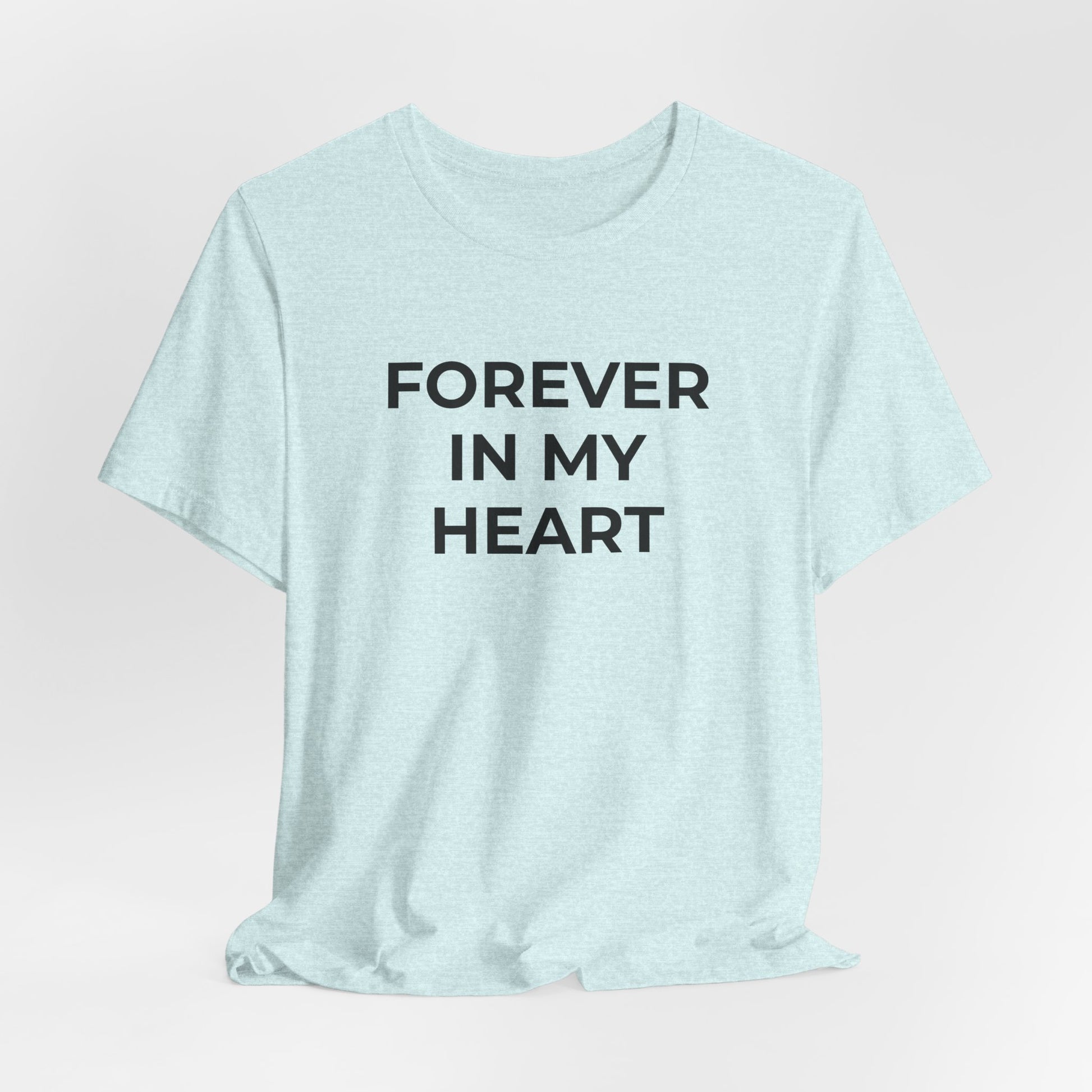 Grief and Loss Shirt - Forever in My Heart T-Shirt - Wear What You Stand For Products