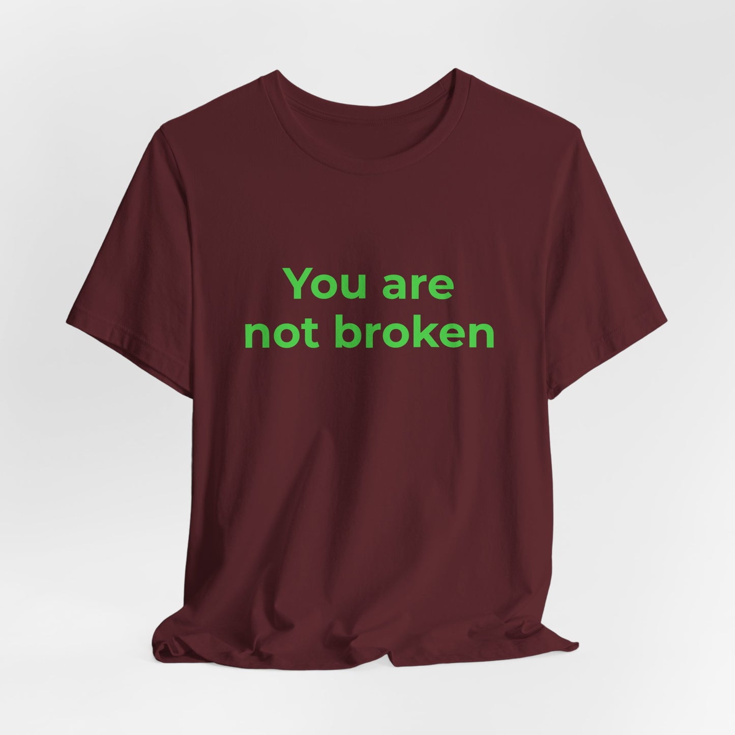 YOU ARE NOT BROKEN