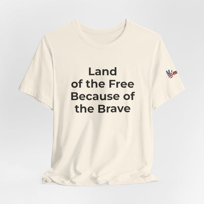 Veterans T-Shirt - Land of the Free Because of the Brave - Wear What You Stand For Products