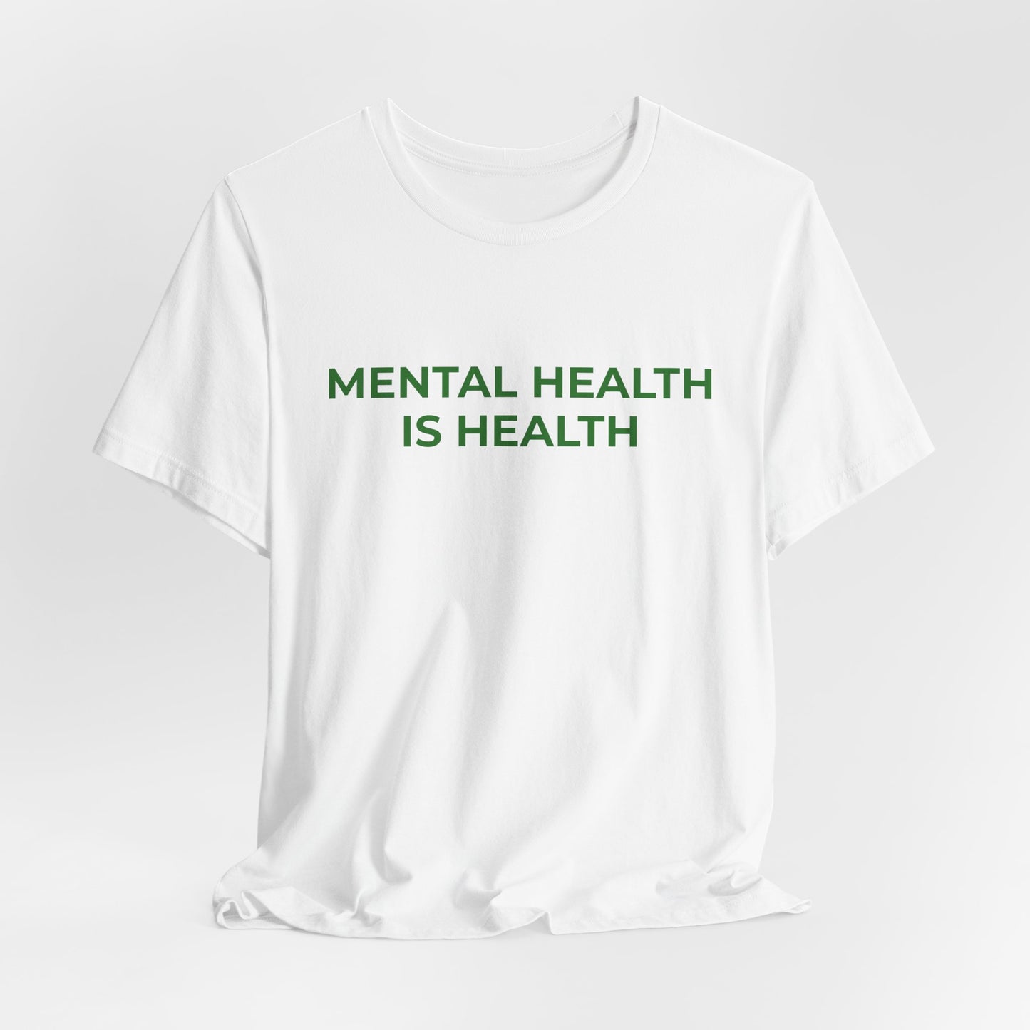 MENTAL HEALTH IS HEALTH
