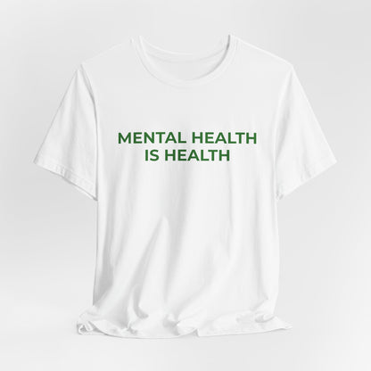 MENTAL HEALTH IS HEALTH