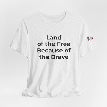 Veterans T-Shirt - Land of the Free Because of the Brave - Wear What You Stand For Products