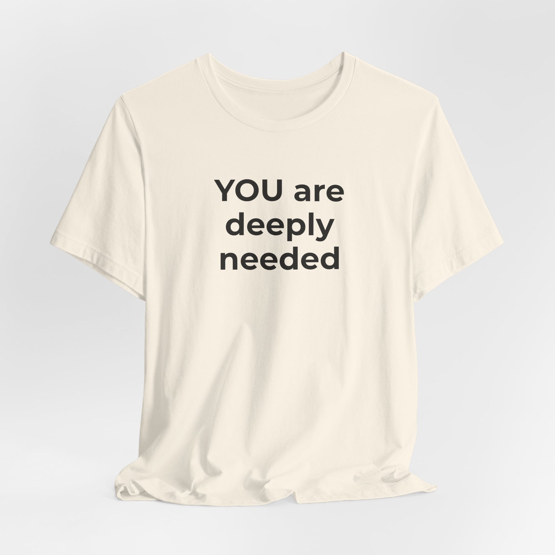 Suicide T-Shirt You are Deeply Needed - Wear What You Stand For Products