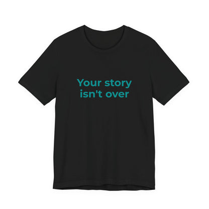 YOUR STORY ISN'T OVER