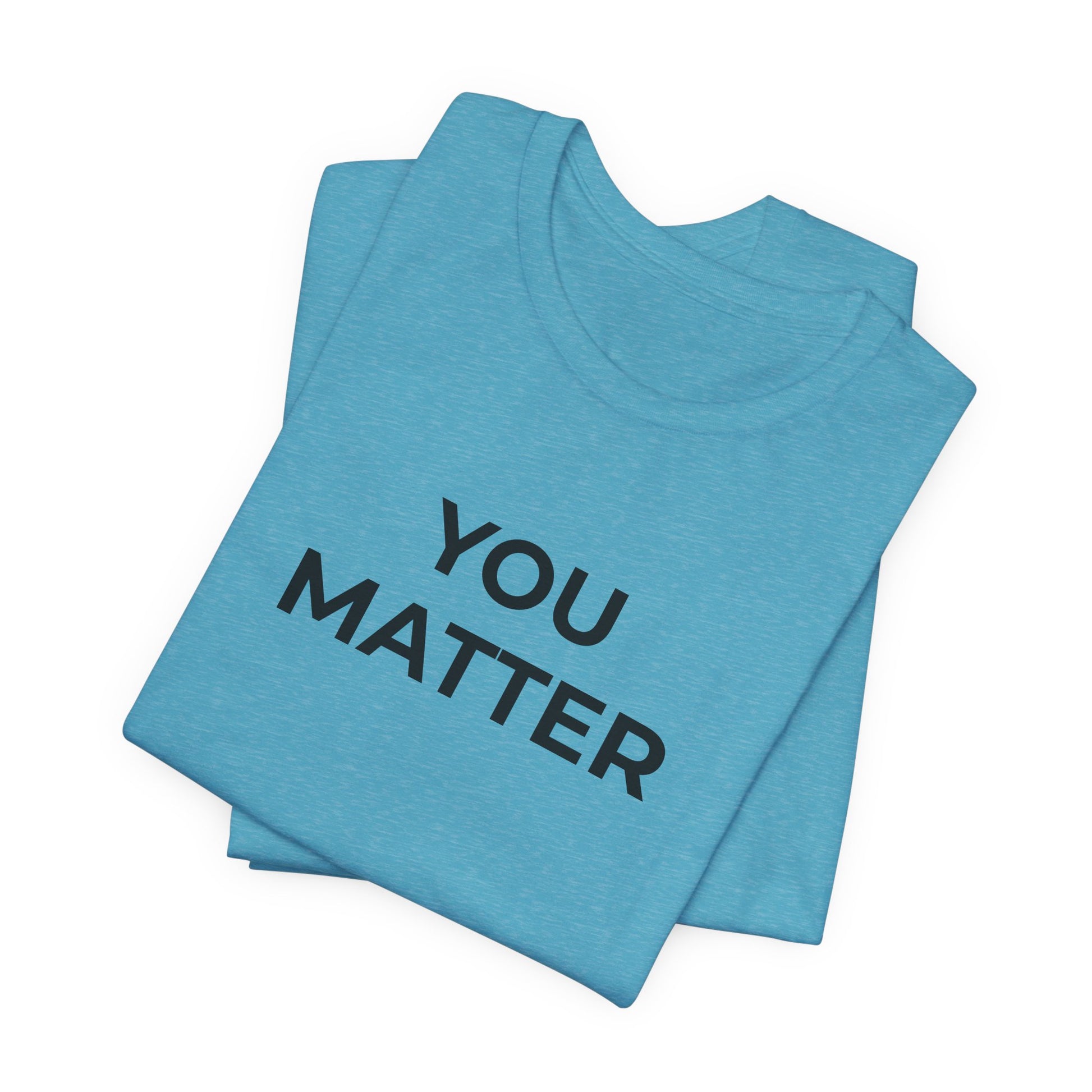 Anti-Bullying T-Shirt - You Matter - Wear What You Stand For Products
