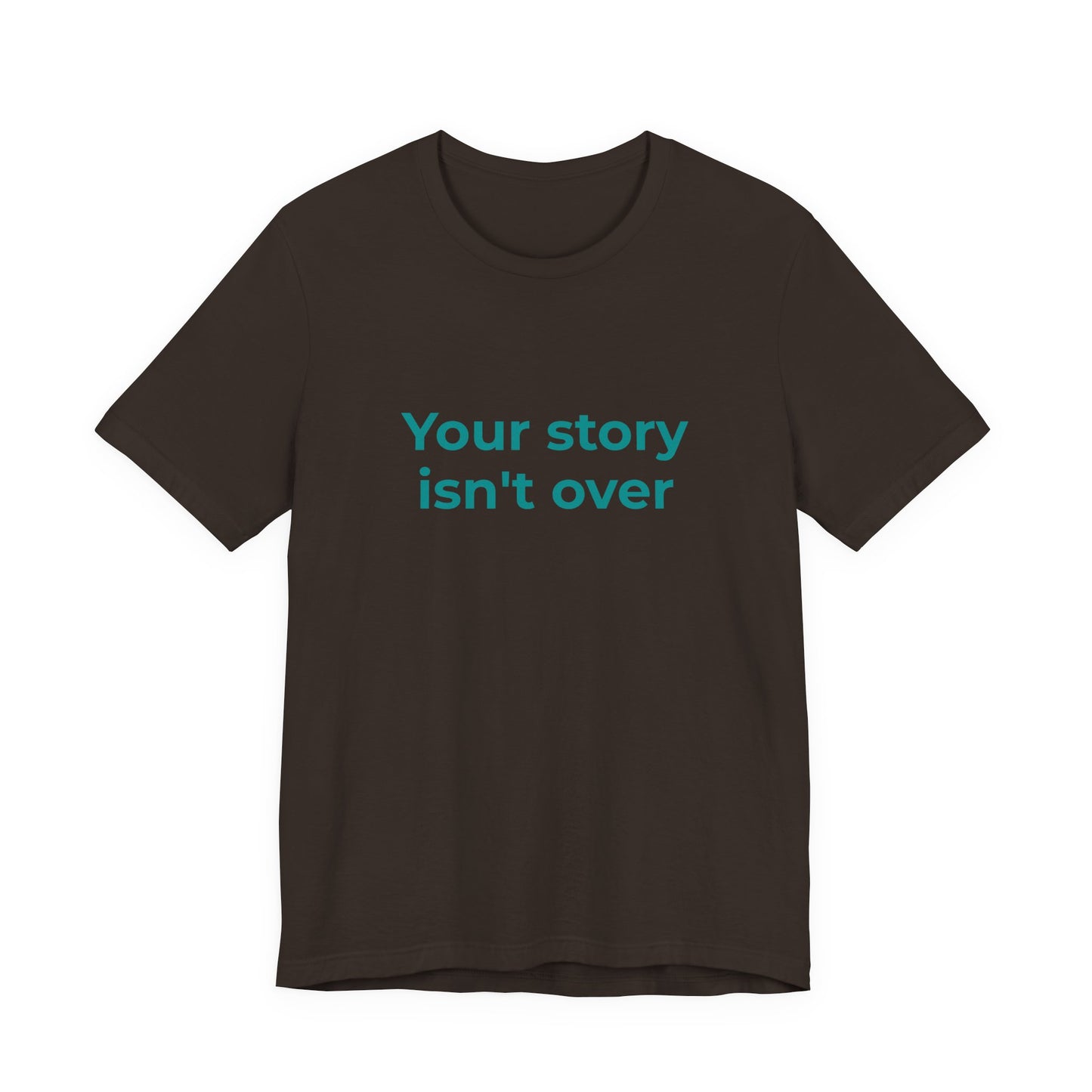 YOUR STORY ISN'T OVER