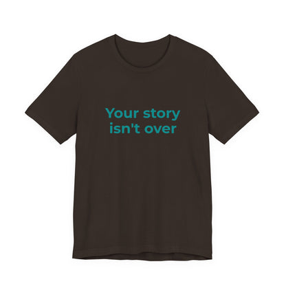 YOUR STORY ISN'T OVER
