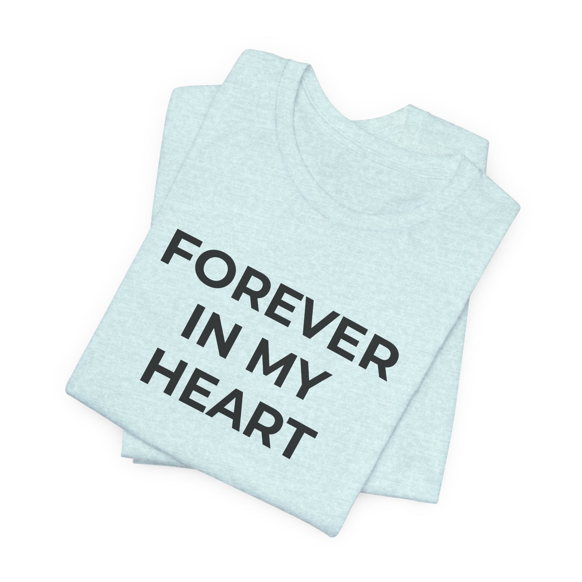 Grief and Loss Shirt - Forever in My Heart T-Shirt - Wear What You Stand For Products