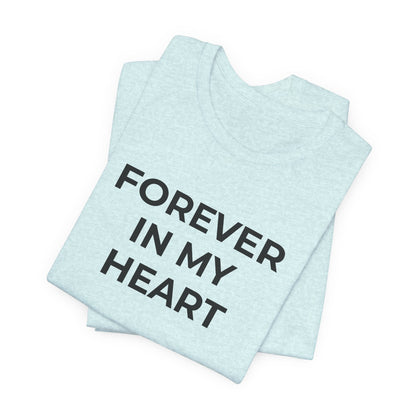 Grief and Loss Shirt - Forever in My Heart T-Shirt - Wear What You Stand For Products