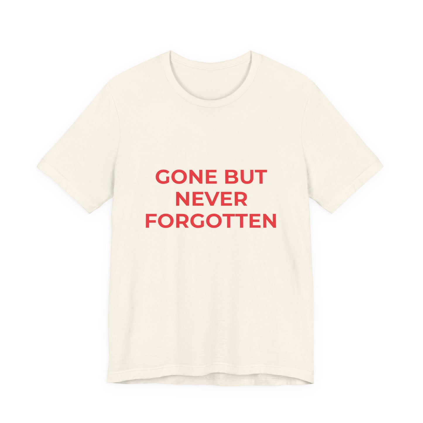 GONE BUT NEVER FORGOTTEN